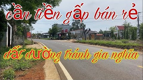 Nhà đất đăk nông bán đất nền đường tránh gia nghĩa. Khu dân cư buôn bán đông đúc. Lh Zalo 0914743898