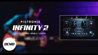 Pigtronix Infinity 2 | Hi-Fi Stereo Double Looper |  Demo