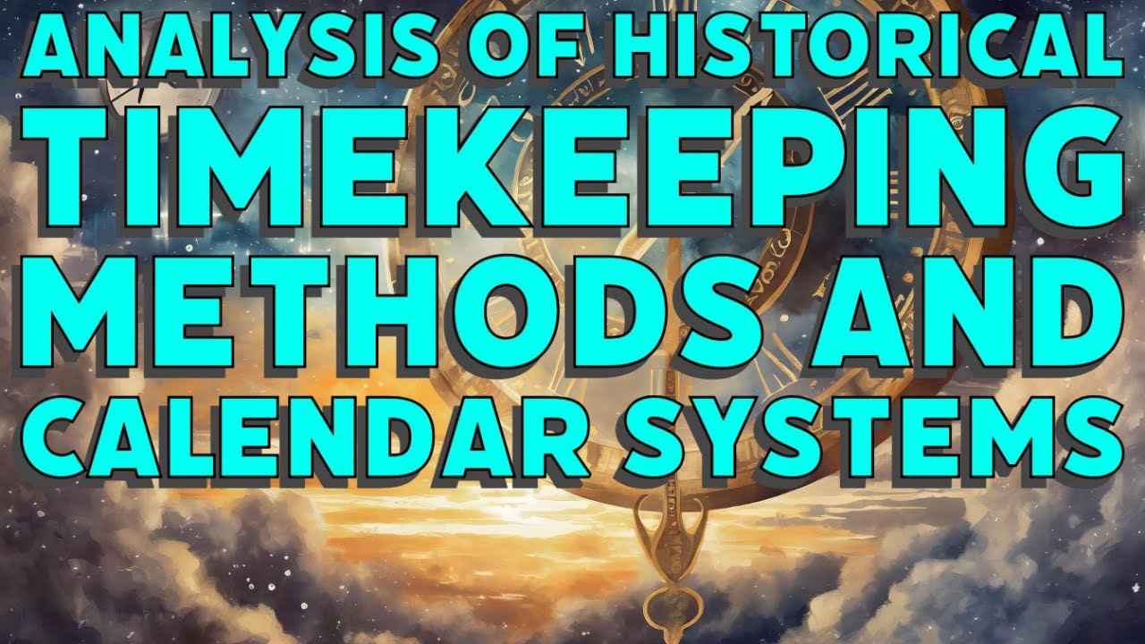 Analysis of Historical Timekeeping Methods and Calendar Systems - YouTube