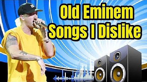 Old Eminem Songs I Dislike