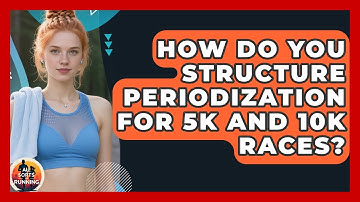 How Do You Structure Periodization for 5K and 10K Races? - All Sorts Of Running