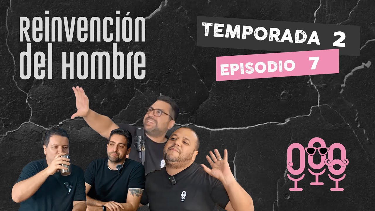 Miniatura del episodio: E07|T02 - Reinvención del Hombre