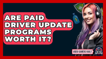 Are Paid Driver Update Programs Worth It? - Video Gamers Vault
