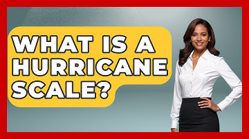 What Is A Hurricane Scale? - Weather Watchdog