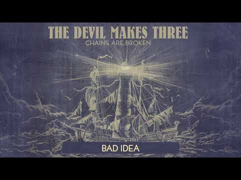 The Devil Makes Three — The Devil Makes Three - "Bad Idea" [Audio Only]