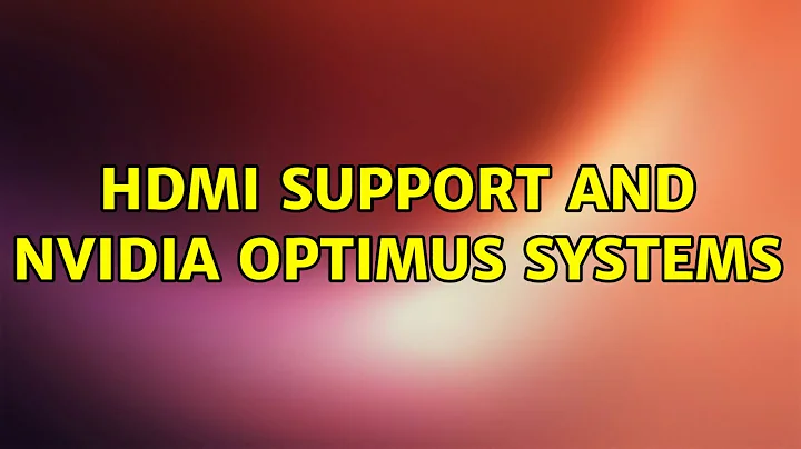 Ubuntu: HDMI support and Nvidia Optimus systems