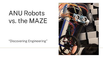 ANU Robots vs. the MAZE — "Discovering Engineering"