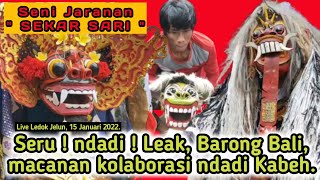 Seru ! ndadi || Kolaborasi Leak, Barong & macanan ndadi Kabeh || Seni Jaranan Sekar Sari.