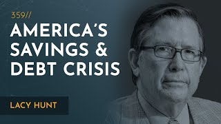 America’s National Savings and Debt Crisis | Lacy Hunt