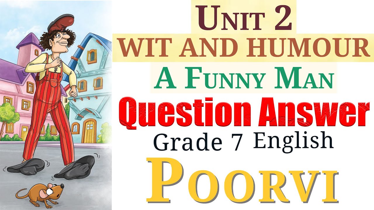 A Funny Man (Question Answer) | Unit 2 Wit and Humour | Grade 7 English - Poorvi