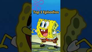 Top 3 mejores episodios de Bob Esponja