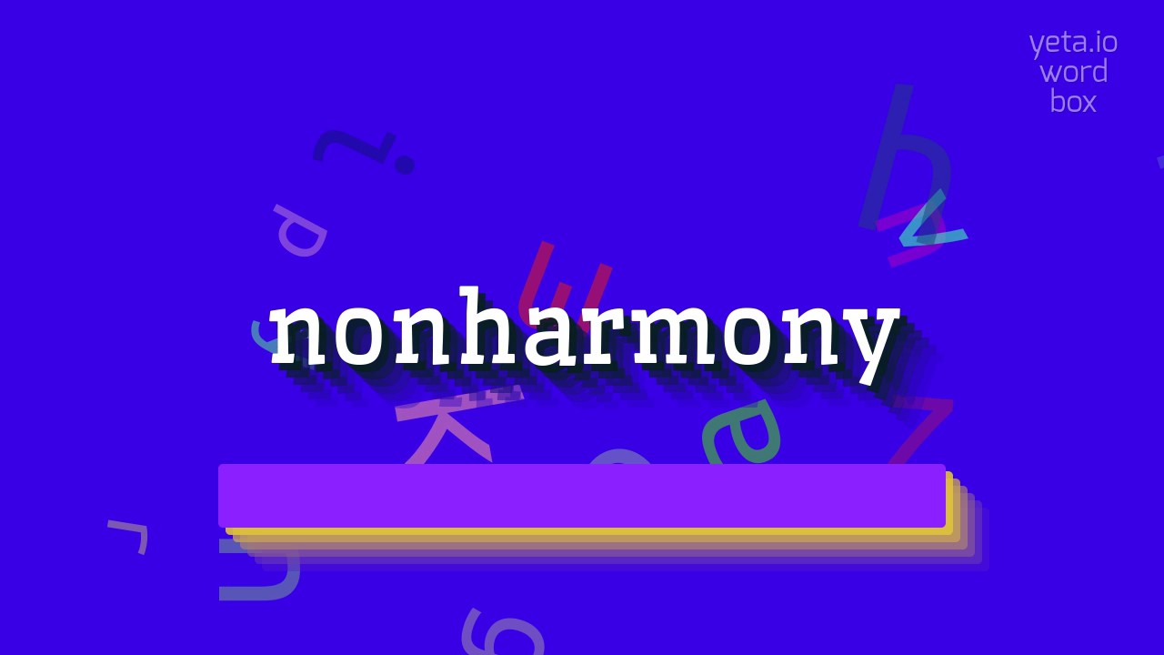 How to say "nonharmony"! (High Quality Voices)