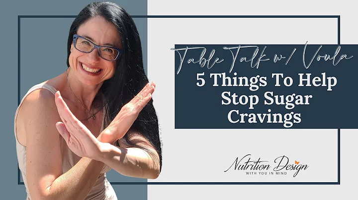 5 Ways to Stop Sugar Cravings for Good! | Table Talk with Voula