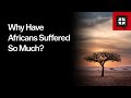 Why Have Africans Suffered So Much? // Ask Pastor John