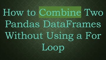 How to Combine Two Pandas DataFrames Without Using a For Loop
