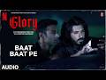 GLORY: Baat Baat Pe (Audio) | Divyenndu| Pulkit Samrat| Sez on The Beat,Amjad B,Prashant K,Sanjeev P