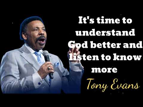 It's time to understand God better and listen to know more -- Tony Evans Message