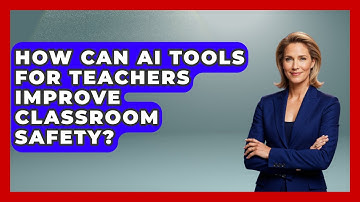 How Can AI Tools for Teachers Improve Classroom Safety? | Safe AI for The Classroom News