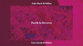 John Mark McMillan - "Death In Reverse" (feat. Sarah McMillan) | The Mercury Sessions chords