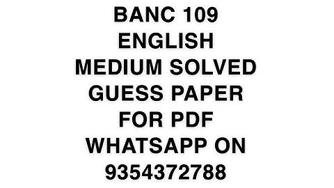 BANC 109 ENGLISH MEDIUM SOLVED GUESS PAPER FOR PDF WHATSAPP ON 9354372788
