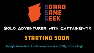 Frosthaven Scenario 2: "Algox Scouting" | Solo Adventures with CaptainQwyx