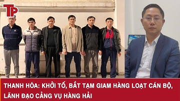 Thanh Hóa: Khởi tố, bắt tạm giam hàng loạt cán bộ, lãnh đạo Cảng vụ hàng hải
