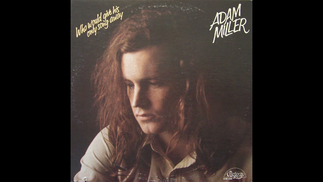 Adam Miller - Who Would Give His Only Song Away (FULL ALBUM)