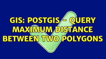 GIS: PostGIS - query maximum distance between two polygons (2 Solutions!!)