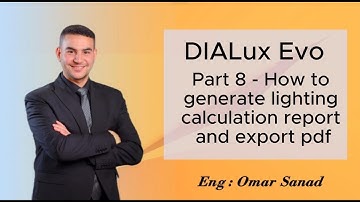 Part 8 - DIALux Evo - How to generate lighting calculation report and export pdf.