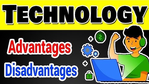 Advantages and disadvantages of technology - Alizay Khan
