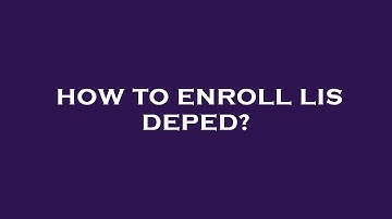How to enroll lis deped?