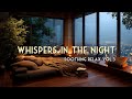 Whispers In The Night Vol 3 Soothing Jazz For Relax Rainy City Ambience 