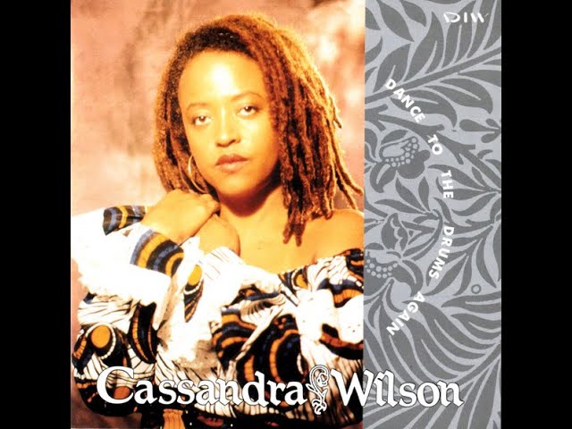 CASSANDRA WILSON - Dance to the Drums Again (1992) - FULL ALBUM