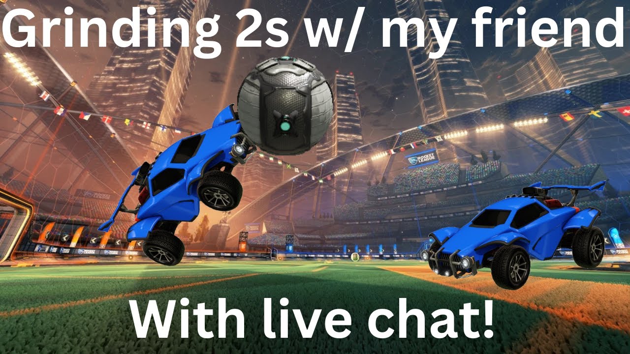 Grinding 2s w/ my friend w/ LIVE CHAT