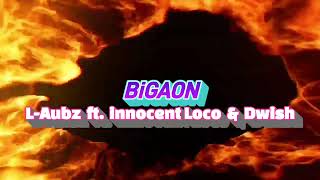 Bigaon - L-Aubz Ft. Innocent Loco Dwish