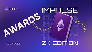 ETHKyiv Impulse: ZK Edition. Pitching. Awarding ceremony / live🔵