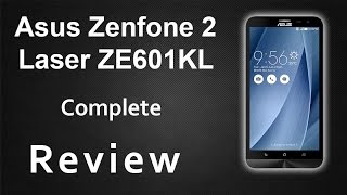 Asus Zenfone 2 Laser ZE601KL Unboxing and Complete Review