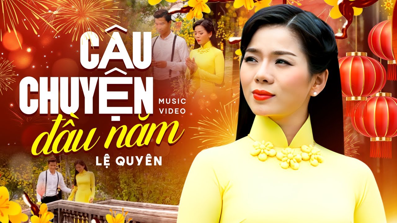 Câu Chuyện Đầu Năm - Lệ Quyên | MV Nhạc Xuân Bính Ngọ 2026
