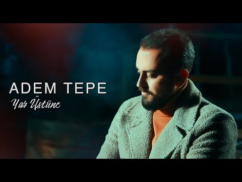 ADEM TEPE - YAR ÜSTÜNE [Official Music Video]