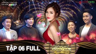 THÔNG GIA SONG ĐẤU TẬP 6 | Phá vỡ quy tắc chương trình NGƯỜI ĐẸP muốn giữ lại tất cả các chàng trai