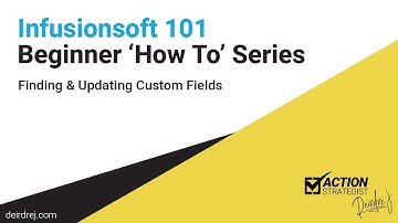 Infusionsoft 101 - Finding and Updating Custom Fields