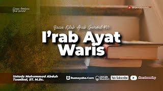 Video Kajian Islam - 53.Baca Kitab Arab Gundul : I’rab Ayat Waris  - Ustadz Muhammad Abduh Tuasikal, M.Sc.