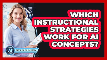 Which Instructional Strategies Work For AI Concepts?