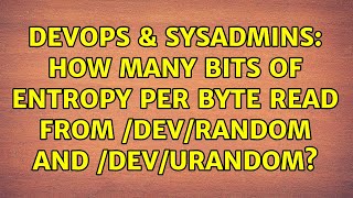 Celebrity DevOps & SysAdmins: How many bits of entropy per byte read from /dev/random and /dev/urandom? Net Worth