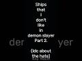 Ships that I don't like in demon slayer. (Part 2)