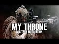 Military Motivation - "My Throne" (2018 ᴴᴰ)