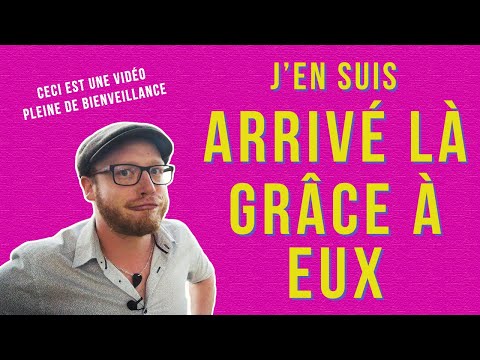 J'en suis là aujourd'hui grâce à eux (merci!) - YouTube