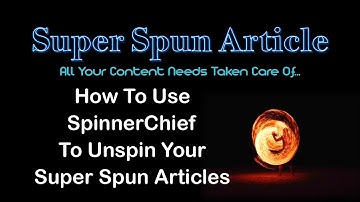 How To Unspin A Super Spun Article With Free SpinnerChief