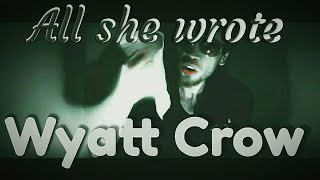 Wyatt Crow - All she wrote