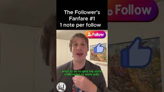 THE FOLLOWER’S FANFARE: ONE NOTE PER FOLLOWER Video No. 1